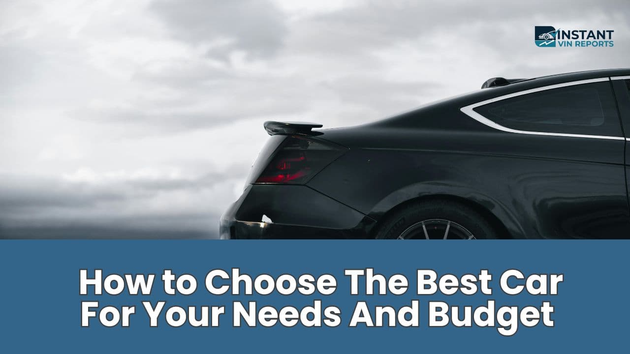 How to choose the best car for your needs and budget