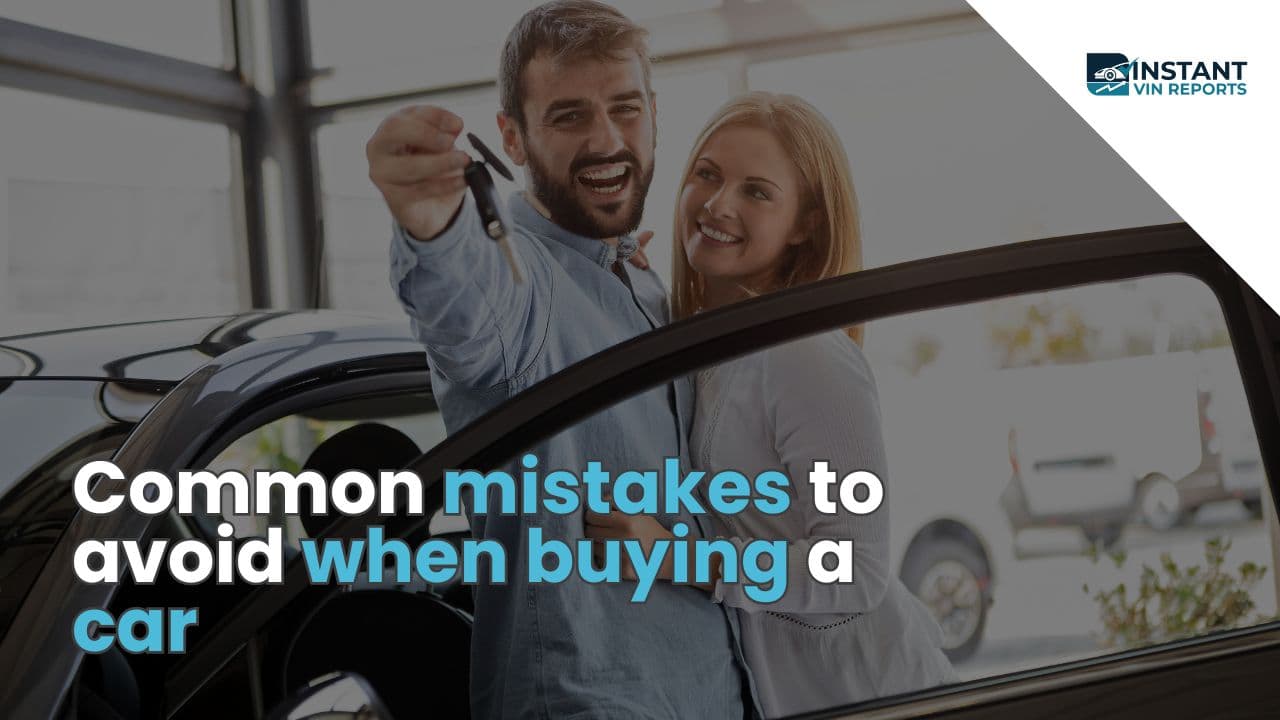 Common mistakes to avoid when buying a car in