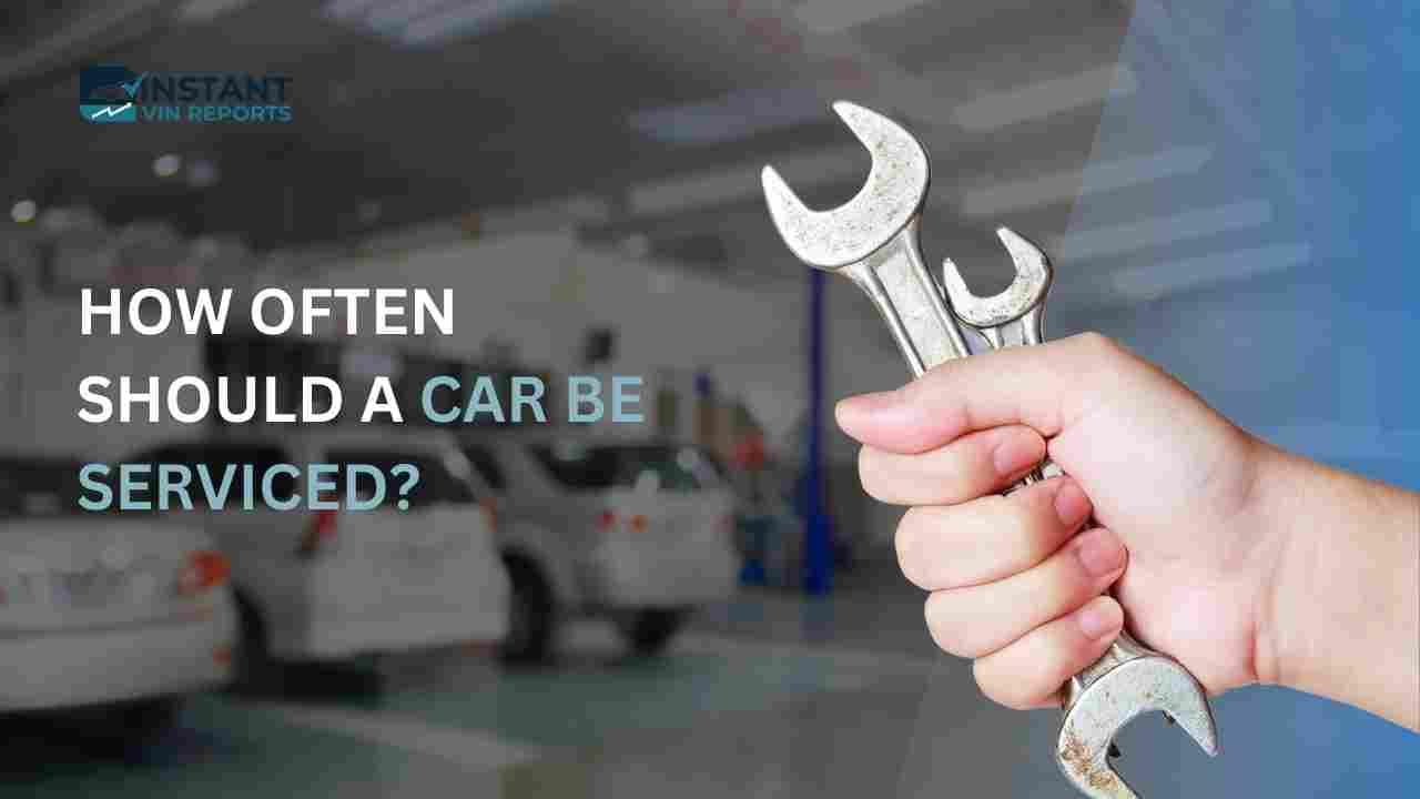 How Often Should a Car Be Serviced?