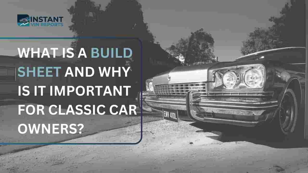 What Is a Build Sheet and Why Is It Important for Classic Car Owners?