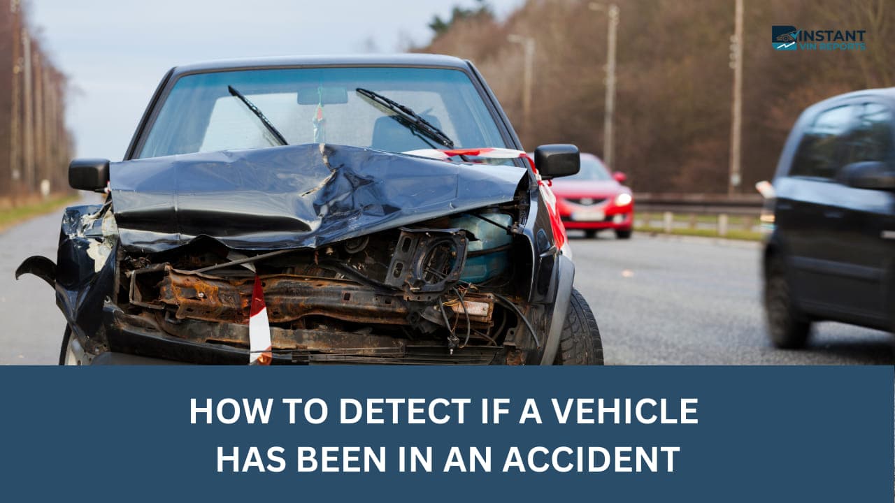 How To Detect If A Vehicle Has Been In An Accident: Full Guide