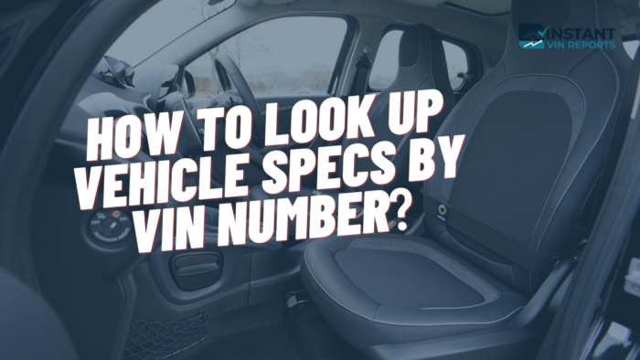 How to Look up Vehicle Specs by VIN Number