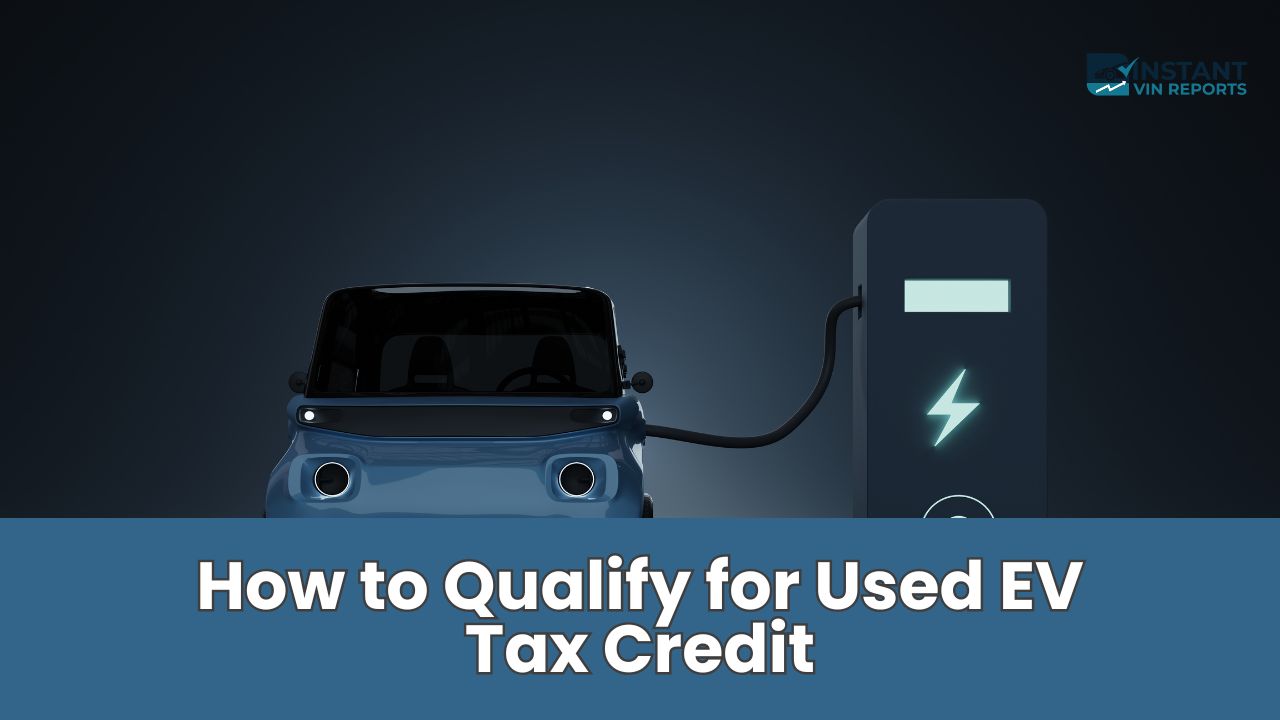 How to Qualify for Used EV Tax Credit